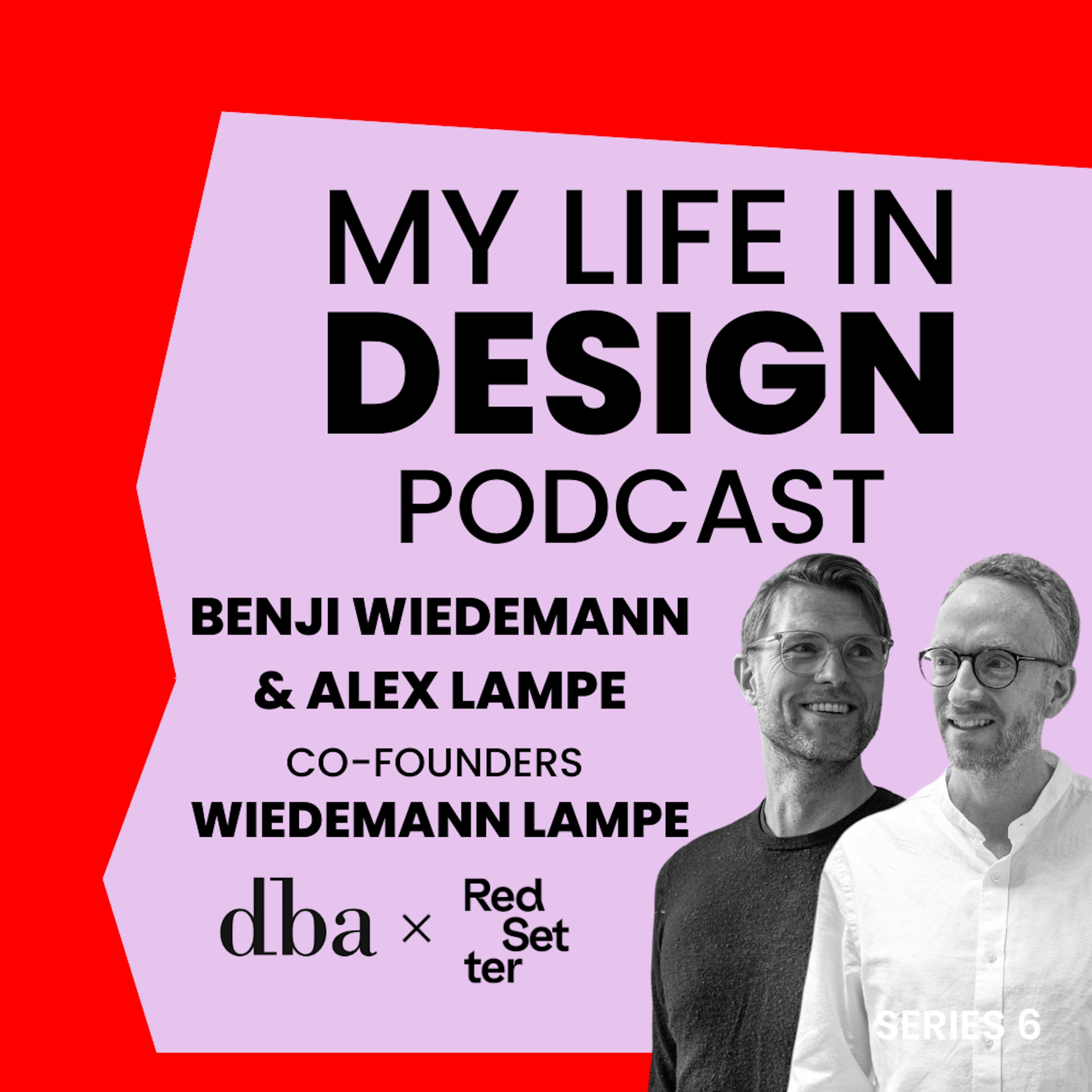 My Life in Design Podcast: Benji Wiedemann and Alex Lampe, Co-founders of Wiedemann Lampe